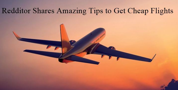 Redditor Shares Amazing Tips To Get Cheap Flights Tickets Deals Last Minute Booking Innov8tiv